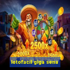 lotofacil giga sena